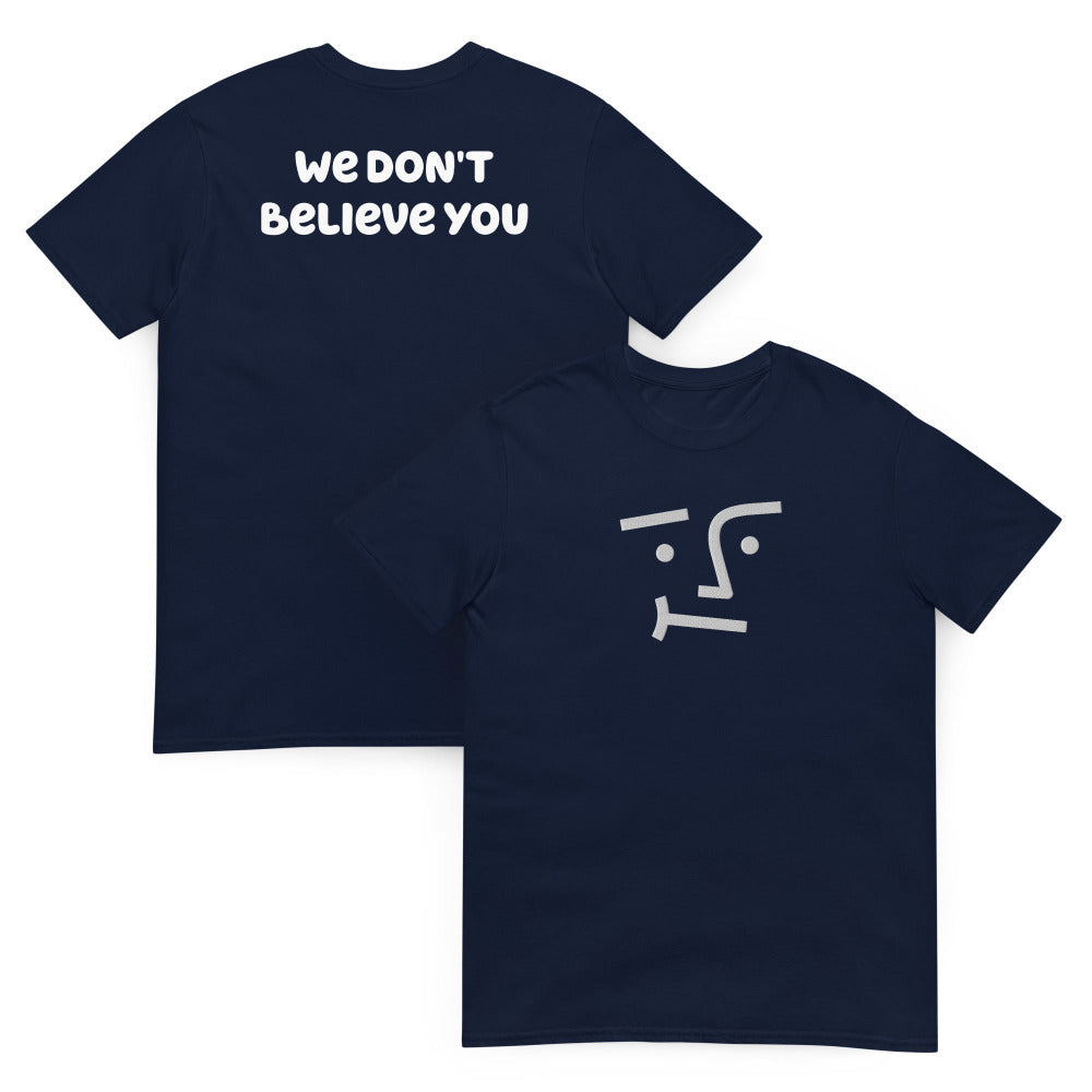 We Don't Believe You Embroidered TShirt - Navy Color - https://ascensionemporium.net